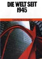 Geschichte in Quellen: Die Welt seit 1945