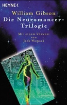 William Gibson - Die Neuromancer-Trilogie