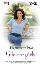 Amy Sherman-Palladino - Gilmore girls: Ein perfektes Paar