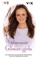 Carina Martinez, Amy Sherman-Palladino - Gilmore girls - Bd.15: Küssen erlaubt