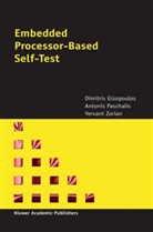 Dimitri Gizopoulos, Dimitris Gizopoulos, Paschalis, A Paschalis, A. Paschalis, Yervant Zorian - Embedded Processor-Based Self-Test