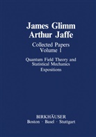 Jame Glimm, James Glimm, Arthur Jaffe - Collected Papers Vol.1: Quantum Field Theory and Statistical Mechanics. Vol.1