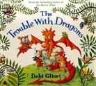 Debi Gliori - The Trouble with Dragons