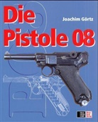 Joachim Görtz - Die Pistole 08