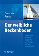 Klau Goeschen, Klaus Goeschen, Klaus (Prof. Dr. med. Goeschen, Klaus (Prof. Dr. med.) Goeschen, Peter E Papa Petros, Peter E. Papa Petros... - Der weibliche Beckenboden