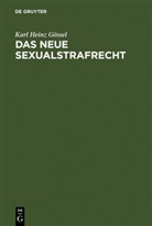 Karl Heinz G¿ssel, Karl H. Gössel, Karl Heinz Gössel - Das neue Sexualstrafrecht