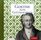 Johann Wolfgang von Goethe, Florentine Graf - Goethe zum Glücklichsein