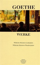 Johann Wolfgang von Goethe - Werke - 4: Wilhelm Meisters Lehrjahre; Wilhelm Meisters Wanderjahre