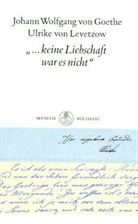 Ulrike von Levetzow, Johann Wolfgang von Goethe, Jochen Klauß - 'Keine Liebschaft war es nicht'