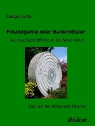 Rüdiger Götte - Finanzgenie oder Bankrotteur - wie psychische Effekte an der Börse wirken
