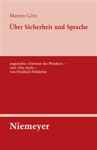 Martin Götz - Über Sicherheit und Sprache angesichts »Untreue der Weisheit« und »Die Asyle« von Friedrich Hölderlin