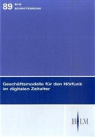 Klaus Goldhammer, Anja Martick, Michael Schmid - Geschäftsmodelle für den Hörfunk im digitalen Zeitalter