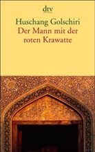 Huschang Golschiri - Der Mann mit der roten Krawatte