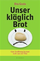 Eva Goris - Unser kläglich Brot