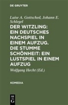 Luise Gottsched, Luise A Gottsched, Luise A. Gottsched, Luise A. V. Gottsched, Johann E Schlegel, Johann E. Schlegel... - Der Witzling: Ein deutsches Nachspiel in einem Aufzug. Die stumme Schönheit: Ein Lustspiel in einem Aufzug