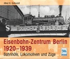 Alfred B. Gottwaldt - Eisenbahn-Zentrum Berlin 1920-1939