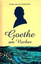 Carlheinz Gräter - Goethe am Neckar