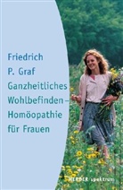 Friedrich P. Graf - Ganzheitliches Wohlbefinden, Homöopathie für Frauen