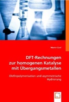 Martin Graf - DFT-Rechnungen zur homogenen Katalyse mit Übergangsmetallen