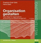 Hans Glatz, Friedrich Graf-Götz - Organisation gestalten