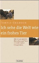 Temple Grandin, Catherine Johnson - Ich sehe die Welt wie ein frohes Tier