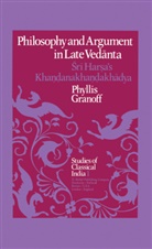 P E Granoff, P. E. Granoff, P.E. Granoff, Phyllis Granoff - Philosophy and Argument in Late Vedanta