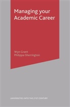 Wyn Grant, Wyn Sherrington Grant, Philippa Sherrington - Managing Your Academic Career