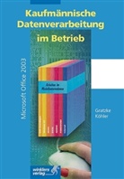 Jürgen Gratzke, Bernd Köhler - Kaufmännische Datenverarbeitung im Betrieb, Microsoft Office 2003