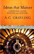 A. C. Grayling, A.C. Grayling - Ideas That Matter