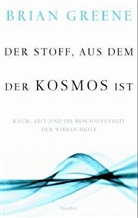Brian Greene - Der Stoff, aus dem der Kosmos ist