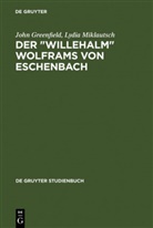 Joh Greenfield, John Greenfield, Lydia Miklautsch - Der 'Willehalm' Wolframs von Eschenbach