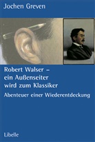 Jochen Greven - Robert Walser - ein Außenseiter wird zum Klassiker