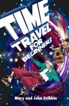 John Gribbin, John and Mary Gribbin, John Gribbin Gribbin, Mary Gribbin - Time Travel for Beginners