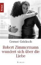 Gernot Gricksch - Robert Zimmermann wundert sich über die Liebe