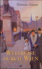 Dietmar Grieser - Weltreise durch Wien