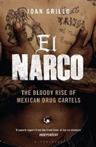 Ioan Grillo - El Narco: The Bloody Rise of Mexican Drug Cartels