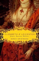 Sarah Gristwood - Elizabeth & Leicester