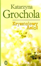 Katarzyna Grochola - Krysztalowy aniol