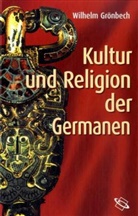 Wilhelm Grönbech - Kultur und Religion der Germanen