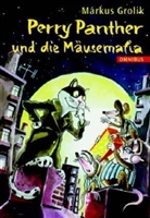 Markus Grolik - Perry Panther und die Mäusemafia