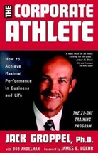 Jack Groppel, James E. Loehr, Jim Loehr - The Corporate Athlete