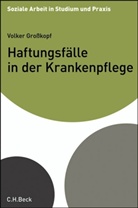 Volker Grosskopf - Haftungsfälle in der Krankenpflege