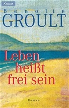 Benoîte Groult - Leben heißt frei sein