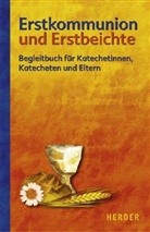 Elmar Gruber - Erstkommunion und Erstbeichte: Erstkommunion und Erstbeichte, Begleitbuch für Katechetinnen, Katecheten und Eltern