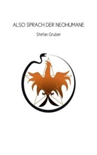 Stefan Gruber - Also sprach der Neohumane
