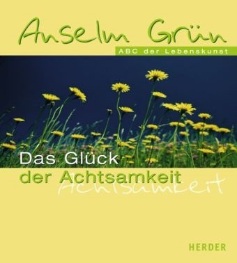 Grün Anselm, Micha Pawlitzki - Das Glück der Achtsamkeit