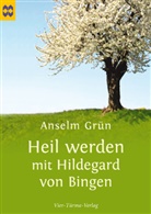 Grün Anselm - Heil werden mit Hildegard von Bingen