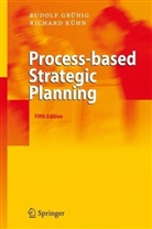 Rudolf Grünig, Richard Kühn - Process-based Strategic Planning