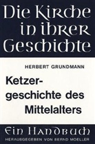 Herbert Grundmann, Bernd Moeller, Erns Wolf, Ernst Wolf - Ketzergeschichte des Mittelalters