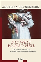 Angelika Grunenberg - Die Welt war so heil